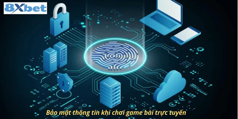 Bảo mật thông tin khi chơi game bài trực tuyến