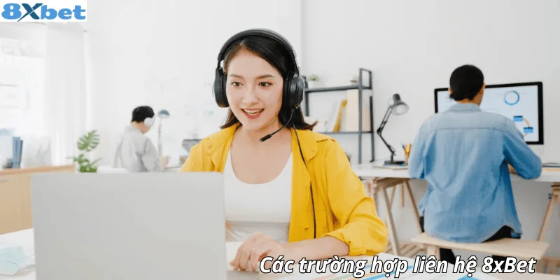 Các trường hợp liên hệ 8xbet