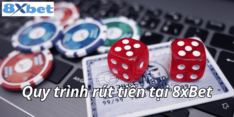 Quy trình rút tiền 8xbet